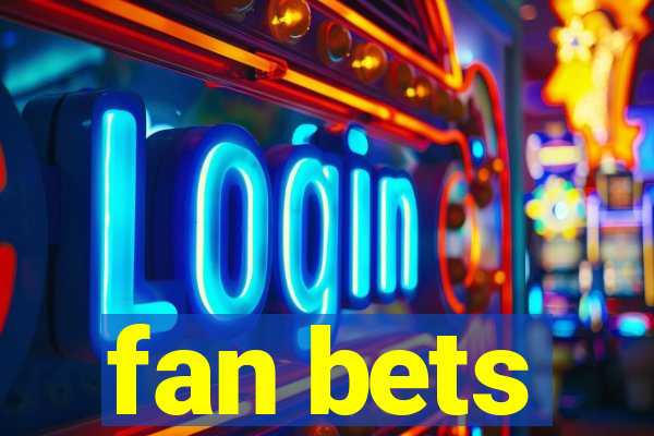 fan bets